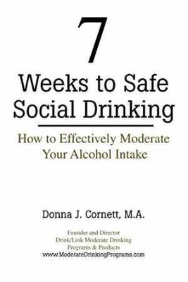 7 Weeks to Safe Social Drinking: How to - Paperback, by Cornett Donna J. - Good