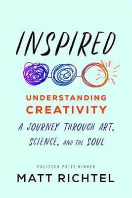 Inspired: Understanding Creativity: A - Hardcover, by Richtel Matt - Good