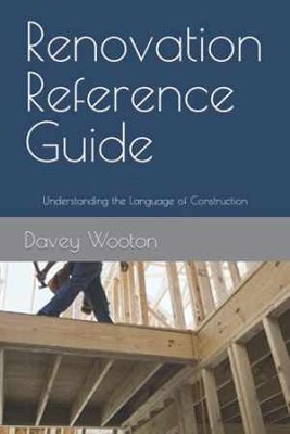 Renovation Reference Guide: Understanding - Paperback, by Wooton Davey - Good