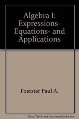 Algebra I: Expressions, - Paperback, by Foerster Paul A. - Acceptable n