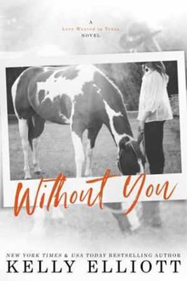 Without You (Love Wanted in Texas) - Paperback, by Elliott Kelly - Good