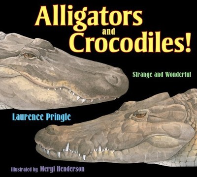 Alligators and Crocodiles! : Strange and Wonderful Laurence Pring