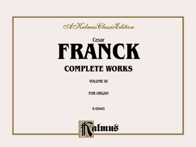 Cesar Franck Complete Works for Organ, Paperback by Franck, Cesar (COP), Bran...