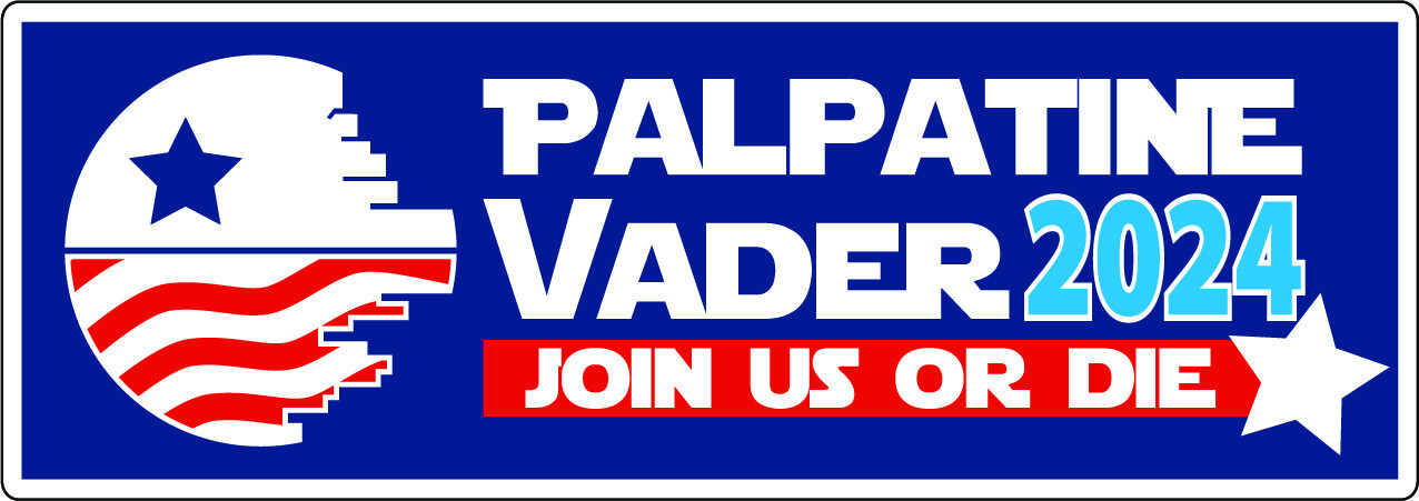 Star Wars - Palpatine Vader 2024 - Join Us Or Die - Printed Decal / Sticker
