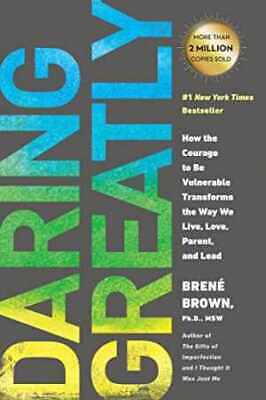Daring Greatly: How the Courage to Be - Paperback, by Brown 