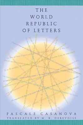 The World Republic of Letters - Paperback, by Casanova Pascale - Very Good