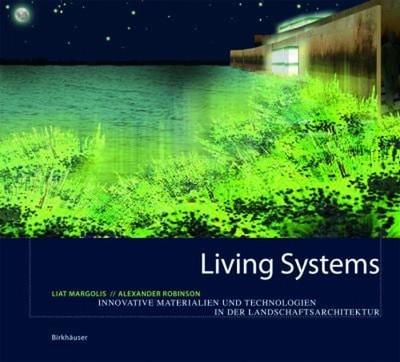 Living Systems : Innovative Materials and Technologies for Landsc