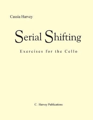 Serial Shifting: Exercises for the Cello; Cassia Harvey (C. Harvey Publications)