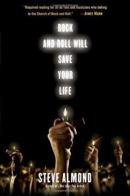 Rock and Roll Will Save Your Life: A Book by - Hardcover, by Almond Steve - Good
