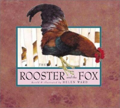 The Rooster and the Fox by Ward, Helen