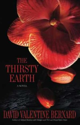The Thirsty Earth: A Novel - Paperback, by Bernard David Valentine - Very Good