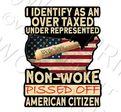 I Identify as an Overtaxed Non-Woke Pissed Off Funny Sticker