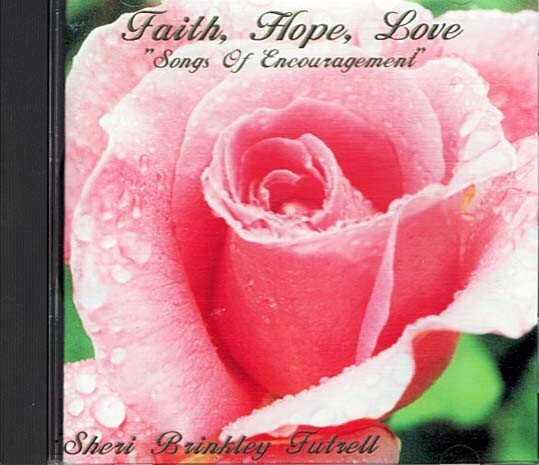 Faith, Hope, Love ~ Sheri Brinkley Futrell ~ Christian ~ CD