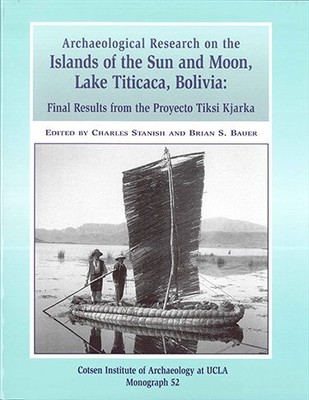 Archaeological Research on the Islands of the Sun and Moon, Lake Titicaca, Bo...