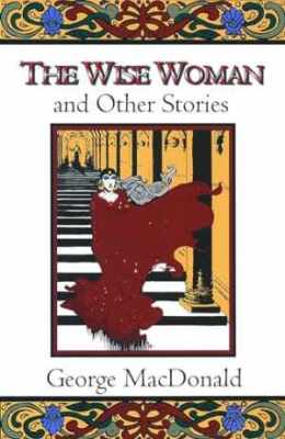 The Wise Woman and Other Stories - Paperback, by MacDonald George - Good