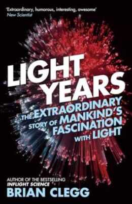 Light Years: The Extraordinary Story of - Paperback, by Clegg Brian - Very Good