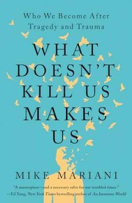 What Doesn't Kill Us Makes Us: Who We - Paperback, by Mariani Mike - New h