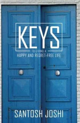 Keys to Living a Happy and Regret-Free - Paperback, by Joshi Santosh - Very Good