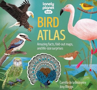 Lonely Planet Kids Bird Atlas (Creature Atlas)