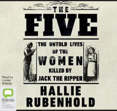 The Five: The Untold Lives of the Women Killed by Jack the Ripper [Audio]