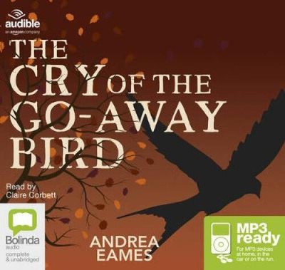 The Cry of the Go-Away Bird [Audio] by Andrea Eames