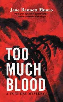 Too Much Blood : A Toni Day Mystery, Paperback by Munro, Jane Bennett, Brand ...