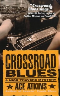 CROSSROAD BLUES (NICK TRAVERS) By Ace Atkins *Excellent Condition*