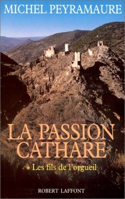 PASSION CATHARE T1 FILS ORGUEI - PEYRAMAURE, MICHEL