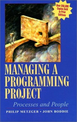 MANAGING A PROGRAMMING PROJECT: PROCESSES AND PEOPLE (3RD By Philip W. Metzger