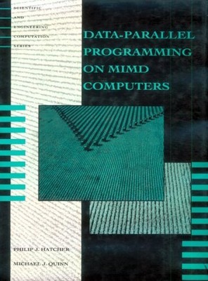 DATA-PARALLEL PROGRAMMING ON MIMD COMPUTERS (SCIENTIFIC By Philip J. Hatcher
