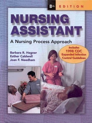 NURSING ASSISTANT: A NURSING PROCESS APPROACH (HC) By Barbara Hegner & Esther
