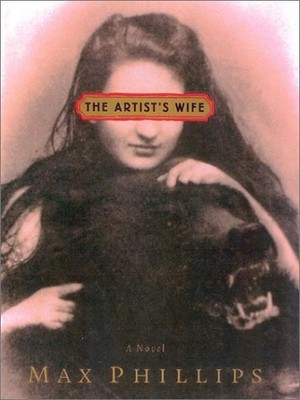 THE ARTIST'S WIFE By Max Phillips **BRAND NEW**