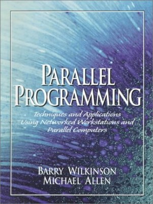 PARALLEL PROGRAMMING: TECHNIQUES AND APPLICATIONS USING By Barry Mint