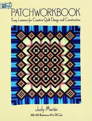 Patchworkbook: Easy Lessons for Creative Quilt Design and Construction (Dove...