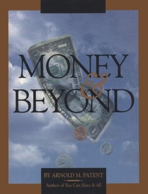 MONEY AND BEYOND By Arnold M. Patent - Hardcover **BRAND NEW**