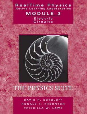 RealTime Physics, Active Learning Laboratories Module 3: Electric Circuits D...