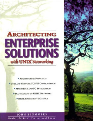 Architecting Enterprise Solutions With Unix Networking (Hewlett-Packard Professi