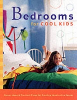 Bedrooms for Cool Kids: Clever Ideas and Practical Plans for