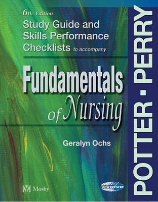 STUDY GUIDE & SKILLS PERFORMANCE CHECKLISTS TO ACCOMPANY By Potter Rn Msn Phd