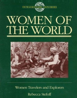 对于出售 Women of the World : Women Travelers and Explorers by Rebecca Stefoff