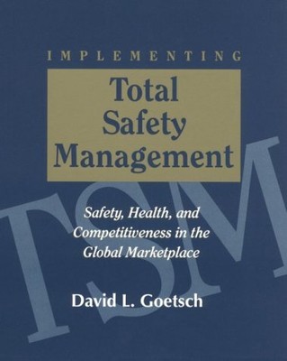 IMPLEMENTING TOTAL SAFETY MANAGEMENT By David L. Goetsch
