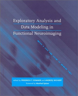 EXPLORATORY ANALYSIS AND DATA MODELING IN FUNCTIONAL By Friedrich T. Sommer