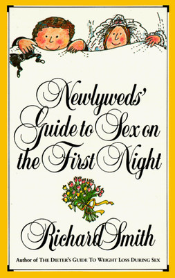 NEWLYWEDS' GUIDE TO SEX ON THE FIRST NIGHT By Richard Smith **BRAND NEW**