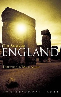 THE STORY OF ENGLAND By Tom Beaumont James & Mick Aston **BRAND NEW**