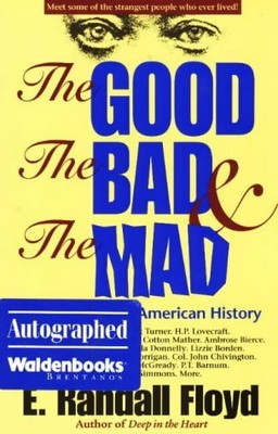 THE GOOD, THE BAD & THE MAD: WEIRD PEOPLE IN AMERICAN By E. Randall Floyd *NEW*