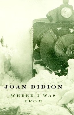 WHERE I WAS FROM By Joan Didion - Hardcover **BRAND NEW**