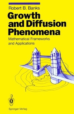GROWTH AND DIFFUSION PHENOMENA: MATHEMATICAL FRAMEWORKS By Robert B. Banks Mint