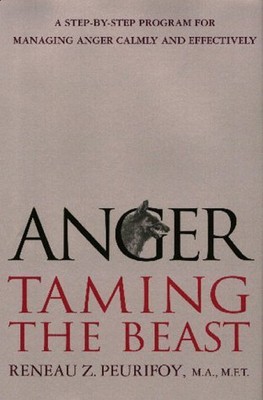 ANGER: TAMING THE BEAST: A STEP-BY-STEP PROGRAM FOR By Reneau Z. Peurifoy *VG+*