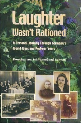 LAUGHTER WASN'T RATIONED : A PERSONAL JOURNEY THROUGH By Dorothea Von BRAND NEW