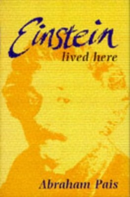 EINSTEIN LIVED HERE By Abraham Pais - Hardcover **Mint Condition**